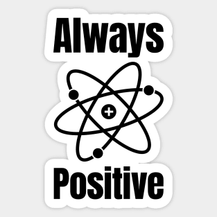 Always Positive Science Lover Sticker